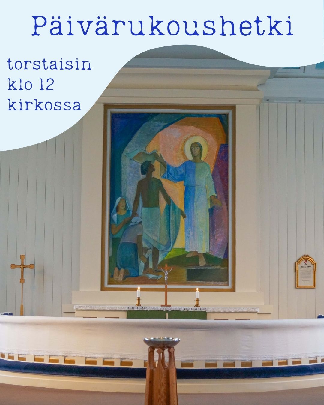 Kuva Laihian kirkon alttaritaulusta. Päivärukoushetki torstaisin klo 12 kirkossa.